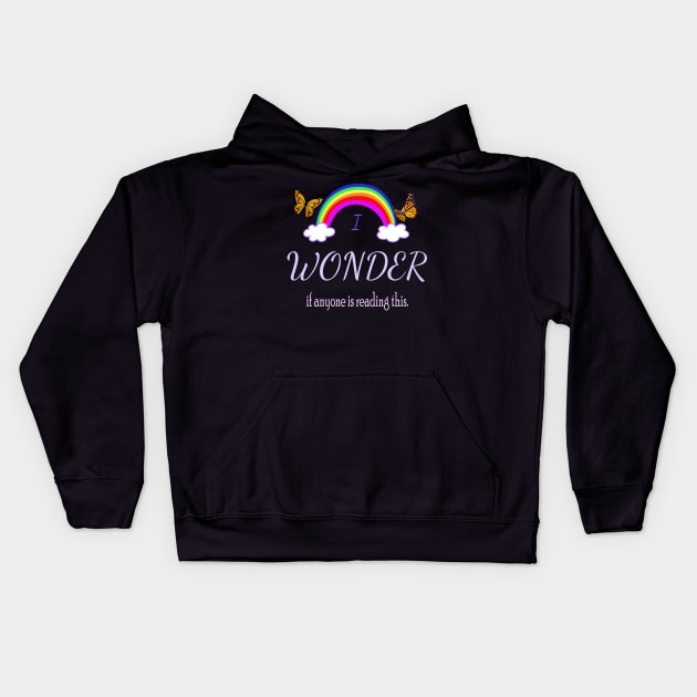 I Wonder if Anyone is Reading This Kids Hoodie by Klssaginaw